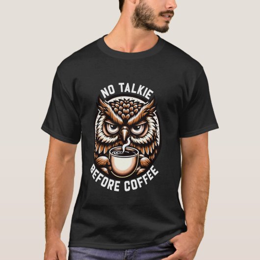 皮肉屋のカフェイン中毒者 おしゃべり禁止 疲れた 怒りっぽい フクロウ Tシャツ (正面)