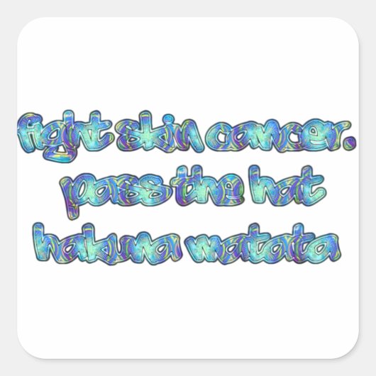 皮膚がんと戦おう、帽子をかぶろう、ハクナマタタ スクエアシール (正面)