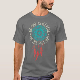 盗まれた土地で違法な人はいない先住民・アメリカン Tシャツ