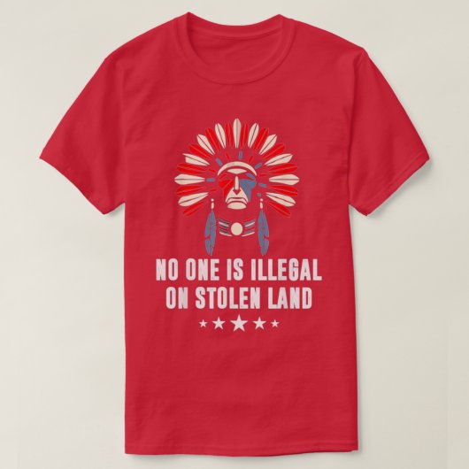 盗まれた土地の先住民の移民に対して違法な者はいない Tシャツ (デザイン正面)
