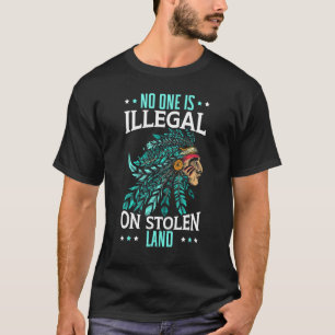 盗まれた土地固有の先住民に対して違法な者はいない Tシャツ