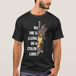 盗取された土地で先住民に違法な者はいない Tシャツ