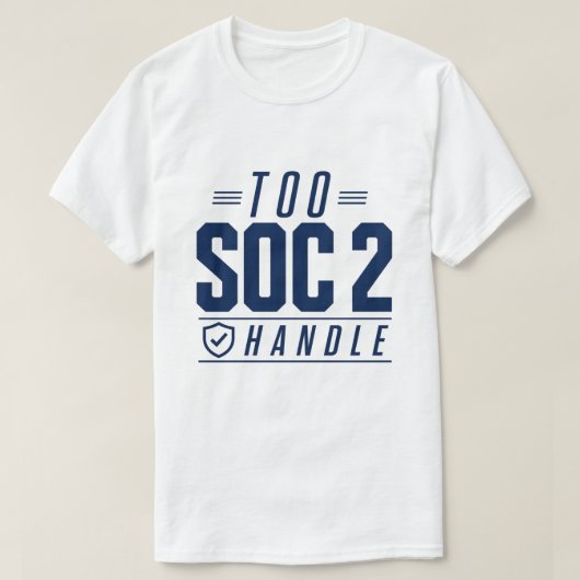 監査に立ち向かうTシャツ Too SOC 2 Handle Tシャツ (デザイン正面)