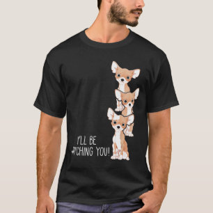 監視してるよ子犬ママ ユニークチワワ Tシャツ