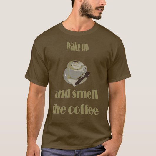 目を覚ましてコーヒーの香りを嗅いで Tシャツ (正面)