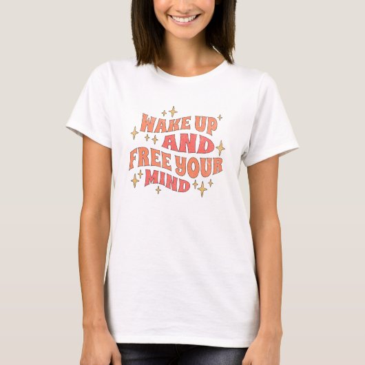 目を覚ませ、そして心を解放せよ Tシャツ (正面)