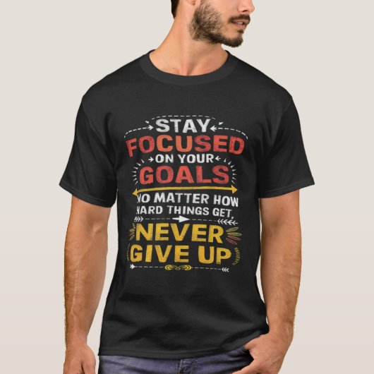 目標に集中し、決して諦めない Tシャツ (正面)