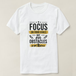 目標に集中せよ 障害に惑わされるな モチベーション Tシャツ