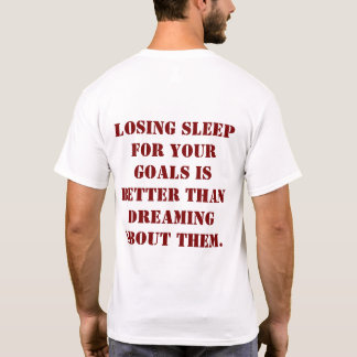 目標のために眠れない人のための名言Tシャツ Tシャツ