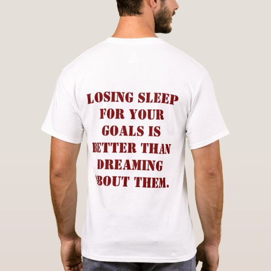 目標のために眠れない人のための名言Tシャツ Tシャツ (裏面)