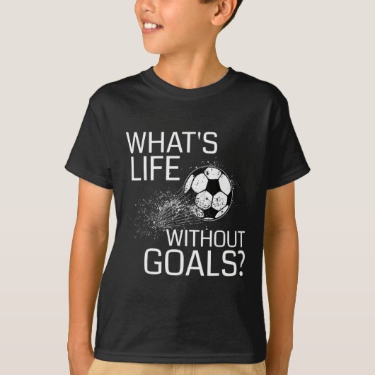 目標のない人生なんて - おもしろサッカープレゼント Tシャツ (正面)