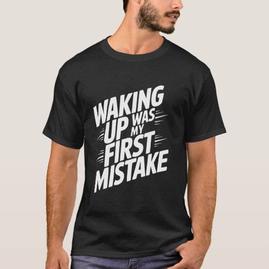 目覚めたのが最初の間違い Tシャツ (正面)