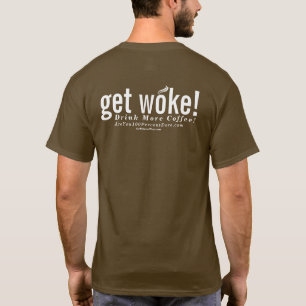 目覚めました得て下さい! より多くのコーヒーを飲んで下さい! Tシャツ