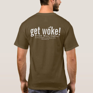 目覚めました得て下さい! より多くのコーヒーを飲んで下さい! Tシャツ