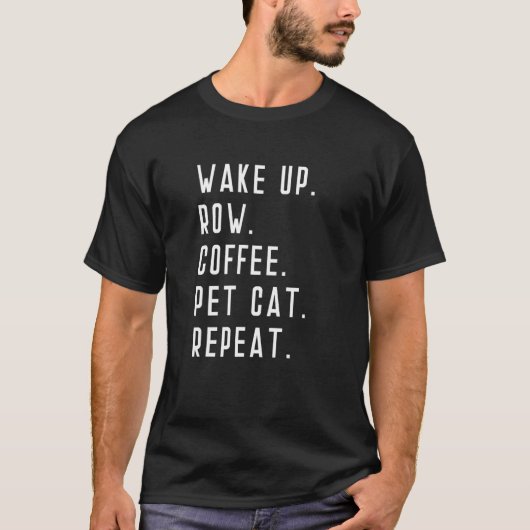 目覚め+列+コーヒー+ペット+猫+リピート+漕艇+漕艇者+運動 Tシャツ (正面)
