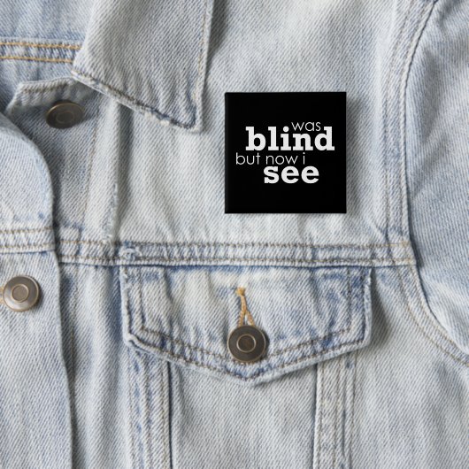 盲目がありましたしかし今私は見ます 缶バッジ (インサイチュ)