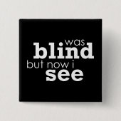 盲目がありましたしかし今私は見ます 缶バッジ (正面)