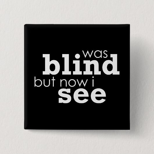 盲目がありましたしかし今私は見ます 缶バッジ (正面)