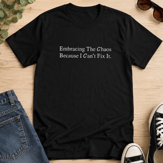 直せないから混沌を受け入れる Tシャツ