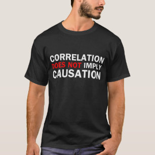 相関関係は原因を意味しません Tシャツ
