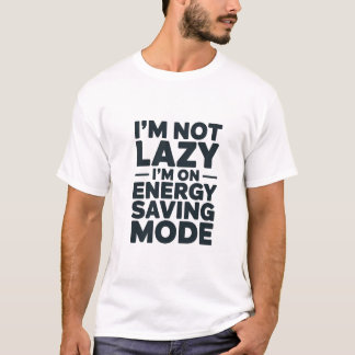 省エネモードのTシャツ 怠け者じゃないよ Tシャツ