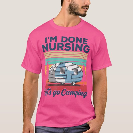 看護はもう終わり キャンプに行こう 看護師 キャンプ Tシャツ (正面)