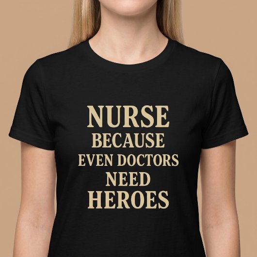 看護師である理由は、医師でさえヒーローを必要とするから Tシャツ