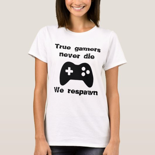 真のゲーマーは決して死なない – 私たちは尊敬する Tシャツ (正面)
