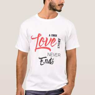 真の愛の物語は永遠に終わる Tシャツ