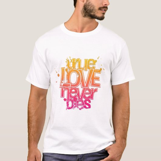 真の愛は決して死なない Tシャツ (正面)