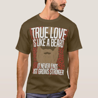 真の愛は生き生きとした顎鬚のようなものだ Tシャツ