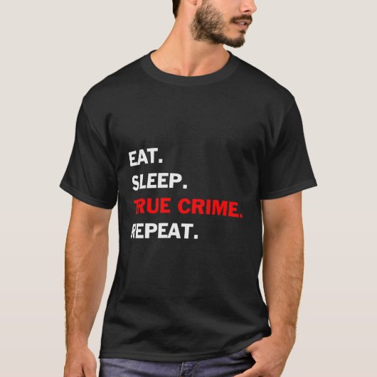 真の犯罪食べは眠る真の犯罪繰り返し Tシャツ (正面)