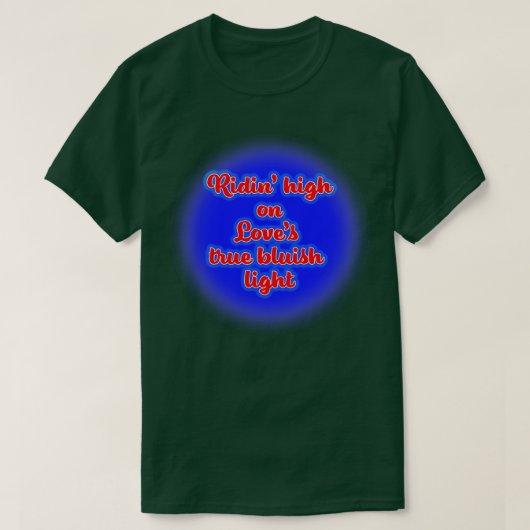 真の青みがかった光を愛するRidin High Tシャツ (デザイン正面)