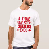 真実の愛の物語は終わらない - 結婚記念日のTシャツ Tシャツ (正面)