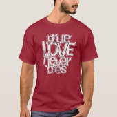 真実の愛は決して死なない ロマンティックタイポグラフィ Tシャツ (正面)