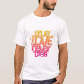 真実の愛は決して死なない Tシャツ (正面)