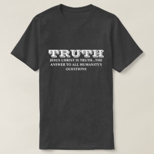 真実 – イエス・キリストは真実 – 人類に対する答え Tシャツ