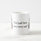 眠いフクロウ- "フクロウにちょうど1個のより多くのコップがあります! " コーヒーマグカップ (中央)
