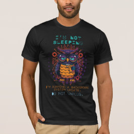 眠っていないよ 面白い テックギーク フクロウ ユーモア Tシャツ