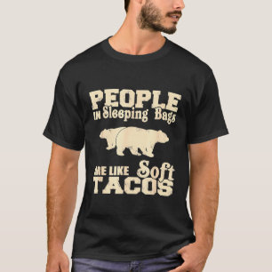 眠っているバッグの人々は柔らかいタコスのカムピンのようなものだ Tシャツ
