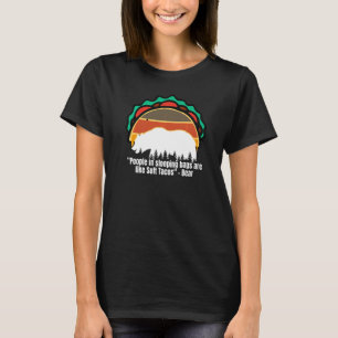 眠っているバッグの人々は柔らかいタコスのカムピンのようなものだ Tシャツ
