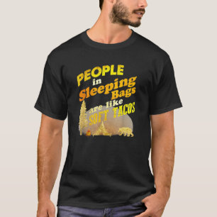 眠っているバッグの人々は柔らかいタコスのカムピンのようなものだ Tシャツ
