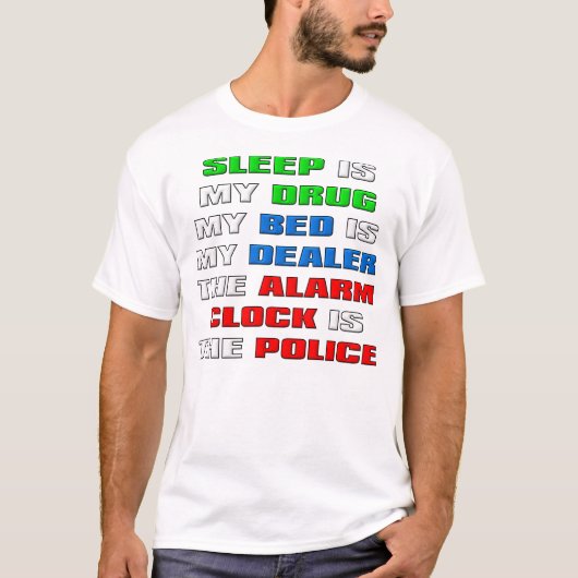 眠りは私のドラッグ 面白いTシャツ Tシャツ (正面)