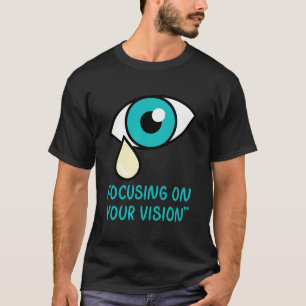 眼科医、あなたのビジョンに焦点を当て Tシャツ