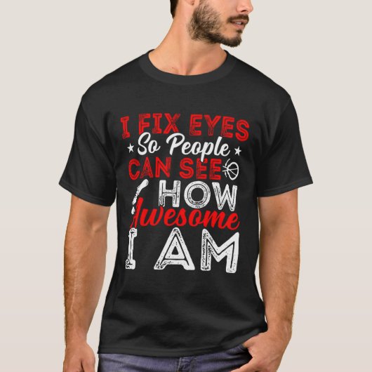 眼科医I眼を固定する眼科医の眼科 Tシャツ (正面)