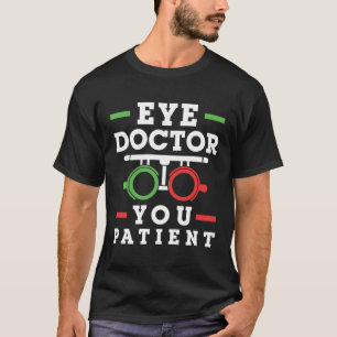 眼科医You患者の眼科おもしろい医 Tシャツ