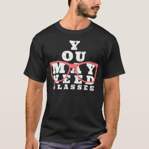 眼鏡が必要な場合もある – おもしろい眼科オプトメーター Tシャツ