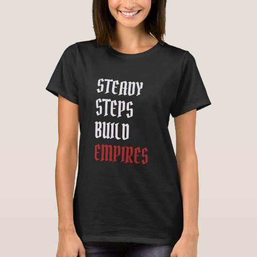 着実なステップEmpires やる気を起こさせる Growth Appの構築 Tシャツ (正面)