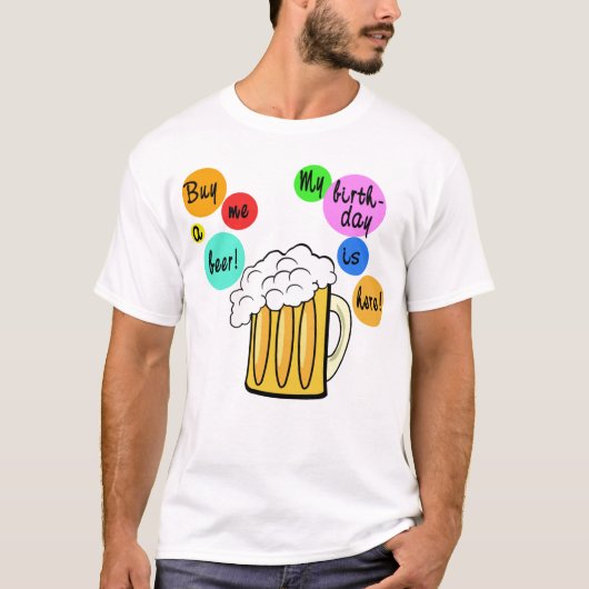 着色されたビールはTシャツ誕生日の泡立ちます Tシャツ (正面)