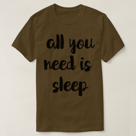睡眠だけが必要だ Tシャツ (デザイン正面)